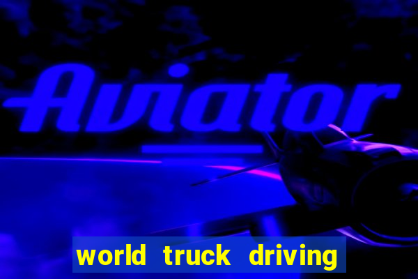 world truck driving simulator tudo desbloqueado